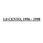 1.0 CENTO, 1996 - 1998