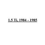 1.5 Ti, 1984 - 1985