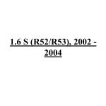 1.6 S (R52/R53), 2002 - 2004