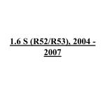 1.6 S (R52/R53), 2004 - 2007