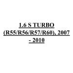 1.6 S TURBO (R55/R56/R57/R60), 2007 - 2010