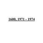 1600, 1971 - 1974