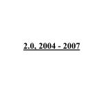 2.0, 2004 - 2007