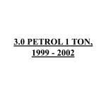 3.0 PETROL 1 TON, 1999 - 2002